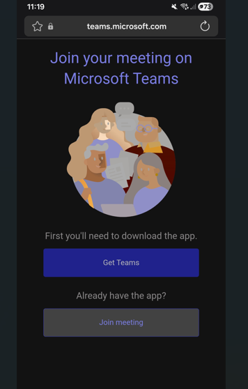If joining Teams from a mobile device, you will need to download the MS Teams app first, either from the Apple App Store or Google Play Store.