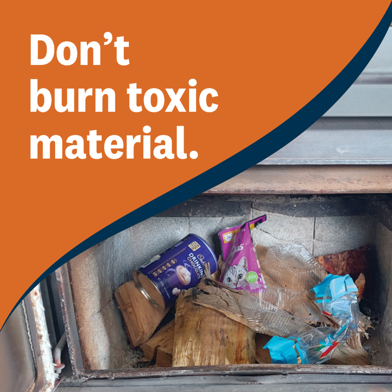 Burn dry breathe easy tip: Don't burn toxic material