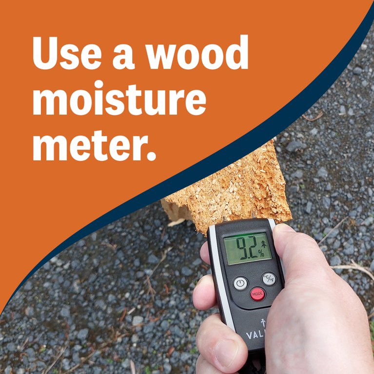 Burn dry breathe easy tip: Use a wood moisture meter
